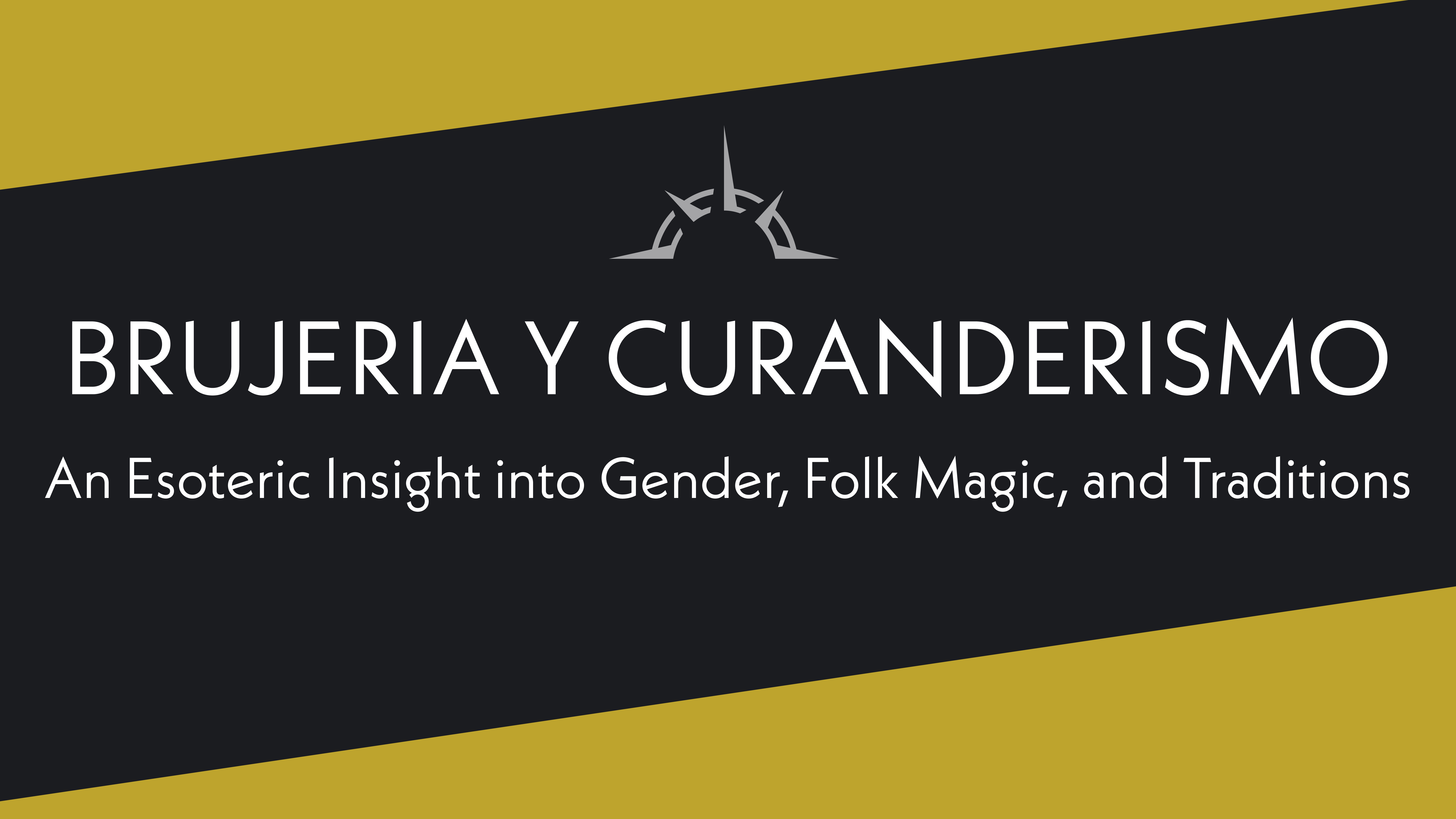 Brujeria y Curanderismo: An Esoteric Insight into Gender, Folk Magic, and Traditions 