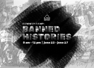 Summer Camp: Banned Histories -- June 23 through June 27 from 8 a.m. to 12 p.m.